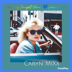 "leaving tonight (blue poke mix)"- by Caryn MiXX