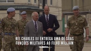 Rei Charles III entrega uma de suas funções militares ao filho William