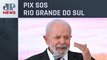 Lula confirma ajuda a famílias afetadas por enchentes no RS
