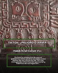 |HABIB ARIEL CORIAT HARRAR | LA COMPLEJA CONTROVERSIA EN TORNO A TIKTOK (PARTE 2) (@HABIBARIELC)