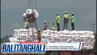 USDA: Posibleng top rice importer ang Pilipinas sa 2025 | BT