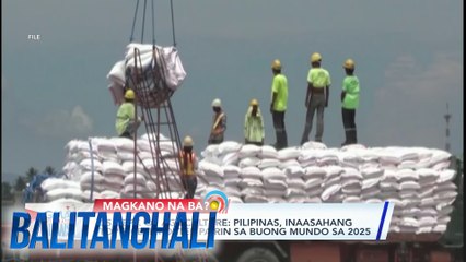 USDA: Posibleng top rice importer ang Pilipinas sa 2025 | BT