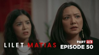Lilet Matias, Attorney-At-Law: The Matias family’s new problem! (Full Episode 50 - Part 2/3)