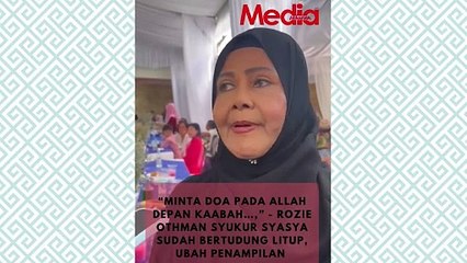 Rozie Othman Bersyukur Apabila Dapat Tahu Syasya (Ex-Dolla) Sudah Benar-Benar Berhijab