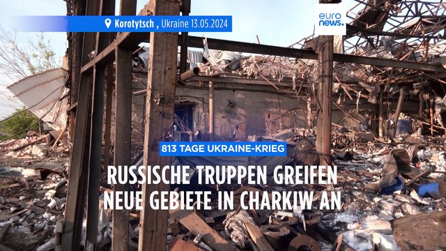 813 Tage Ukraine-Krieg: Russische Truppen greifen neue Gebiete in Charkiw an