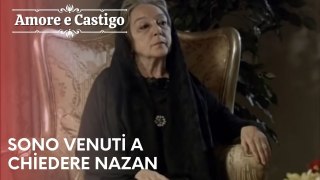 Sono venuti a chiedere Nazan | Amore e Castigo - Episodio 20