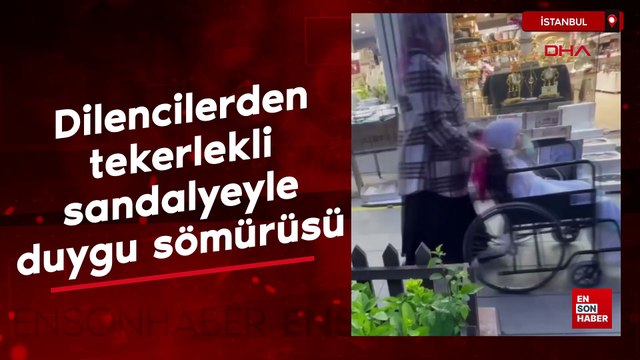Sultangazi'de dilencilerden tekerlekli sandalyeyle duygu sömürüsü