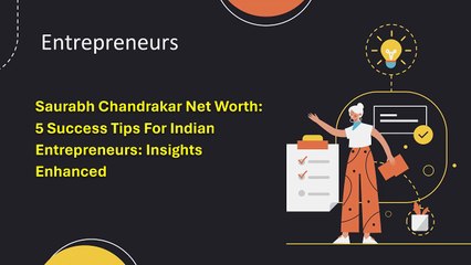 Saurabh Chandrakar Net Worth 5 Success Tips For Indian Entrepreneurs Insights Enhanced