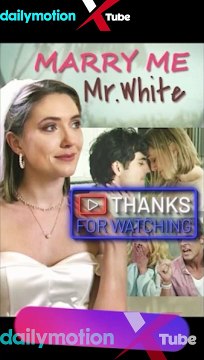 Marry Me, Mr. White FULL EPISODES – Eng Sub Full Episodes - dailymotion xtube