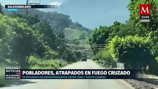 En Chiapas, se registran enfrentamientos entre cárteles de Sinaloa y Jalisco Nueva Generación