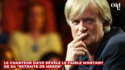 Le chanteur Dave révèle le faible montant de sa "retraite de merde"