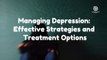 How To Managing Depression Effective Strategies And Treatment Options