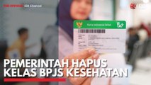 Pemerintah Hapus Kelas BPJS Kesehatan