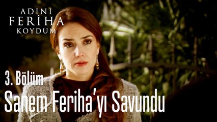 Sanem Feriha'yı Savundu - Adını Feriha Koydum 3. Bölüm