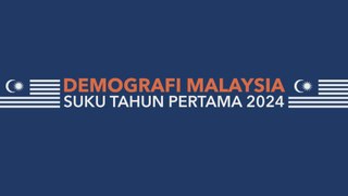 [INFOGRAFIK] Demografi Malaysia suku tahun pertama 2024