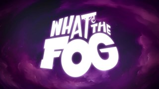 What the Fog - Bande-annonce de lancement