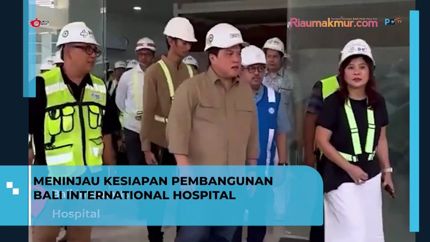 Menteri BUMN Meninjau Kesiapan Pembangunan Bali International Hospital