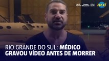 Médico voluntário gravou vídeo antes de morrer