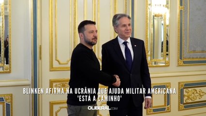 Blinken afirma na Ucrânia que ajuda militar americana 'está a caminho'