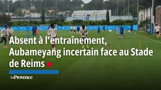 OM: absent à l’entraînement, Aubameyang incertain face au Stade de Reims