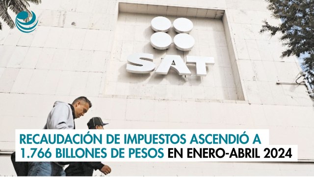 Recaudación de impuestos ascendió a 1.766 billones de pesos en enero-abril de 2024: SAT