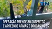 Operação prende 30 suspeitos e apreende armas e drogas no ES