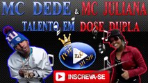 MC DEDE E MC JULIANA - TALENTO EM DOSE DUPLA ♪(LETRA DOWNLOAD)♫