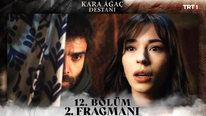 Kara Ağaç Destanı 12. Bölüm 2. Fragmanı