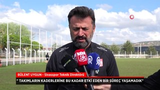 Sivasspor Teknik Direktörü Bülent Uygun’dan sitem!