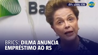 Vídeo: Dilma anuncia empréstimo do Banco dos Brics ao Rio Grande do Sul