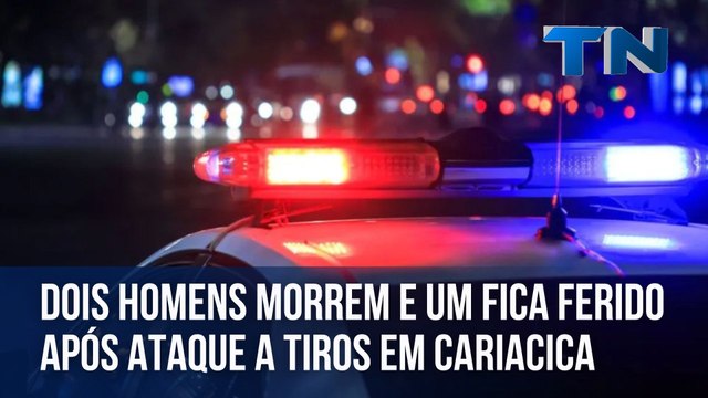 Dois homens morrem e um fica ferido após ataque a tiros em Cariacica