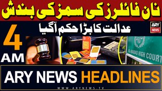 ARY News 4 AM Headlines 15th May 2024 | IHC stops govt from blocking SIMs of tax non-filers