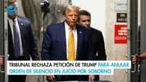 Tribunal rechaza petición de Trump para anular orden de silencio en juicio por soborno