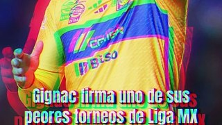 Gignac firma uno de sus peores torneos de Liga MX con Tigres