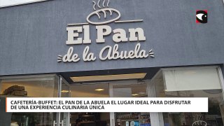 Cafetería-Buffet El Pan de la Abuela el lugar ideal para disfrutar de una experiencia culinaria única
