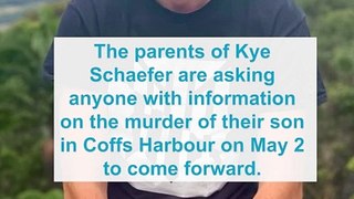 Parents of Kye Schaefer plea for information into son’s murder