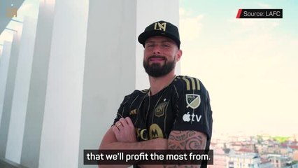 下载视频: 'We're all so excited' - LAFC thrilled to welcome Olivier Giroud