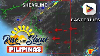 Shearline, nakaaapekto sa bahagi ng Northern Luzon; Easterlies, umiiral sa nalalabing bahagi ng bansa