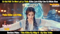 Review Phim Cô Gái Mất Trí Nhớ Lại Là Thần Kiếm Lịch Kiếp | Full | Tóm Tắt Phim Tiên Kiếm Kỳ Hiệp 6