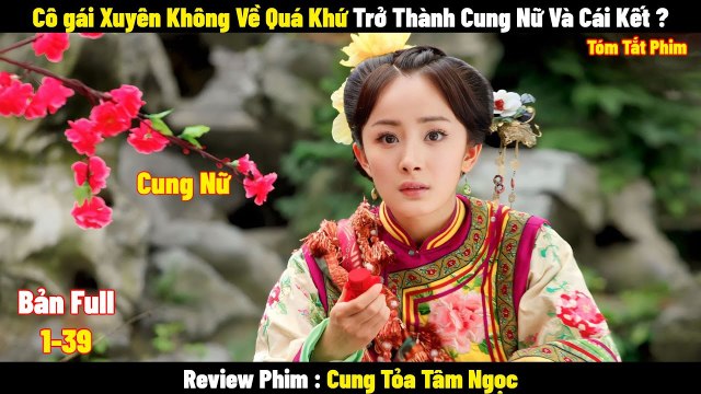 Review Phim Cung Tỏa Tâm Ngọc | Full 1-39 | Tóm Tắt Phim Palace: The Lock Heart Jade