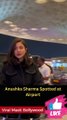 Anushka Sharma Spotted at Airport