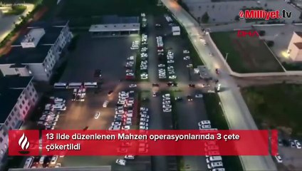 13 ilde düzenlenen Mahzen operasyonlarında 3 çete çökertildi