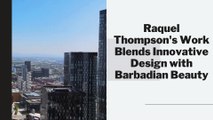 Raquel Thompson: Blending Heritage with Modernity in Barbadian Architecture
