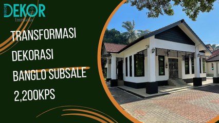Transformasi Dekorasi Rumah Banglo Subsale 2,200Kps