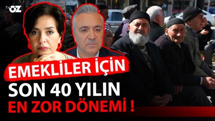 EMEKLİLER İÇİN SON 40 YILIN EN ZOR DÖNEMİ!