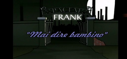 La Banda Di Monica - Frank - Mai Dire Bambino [ITA]