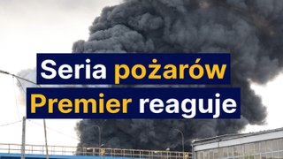 Seria pożarów w Polsce, premier reaguje