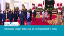 Pengucapan Sumpah Wakil Ketua MA dan Anggota LPSK di Istana