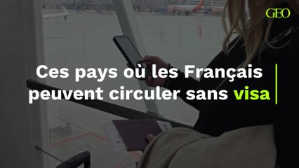 Ces pays où les Français peuvent circuler sans visa