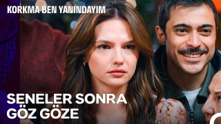 Yıllar Sonra Can Yakan Karşılaşma! - Korkma Ben Yanındayım